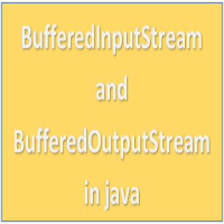 BufferedInputStream and BufferedOutputStream