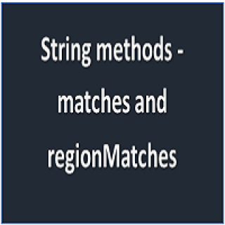 String methods - matches and regionMatches